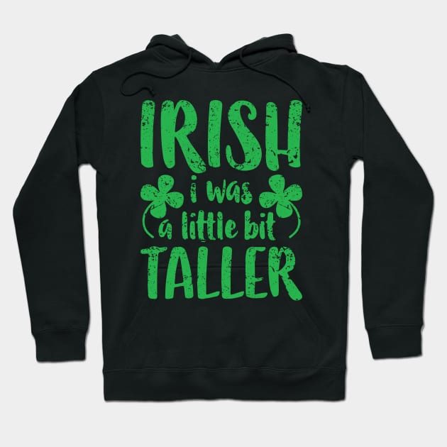 Funny Irish I Was a Little Bit Taller St Patrick Day Hoodie by ZimBom Designer